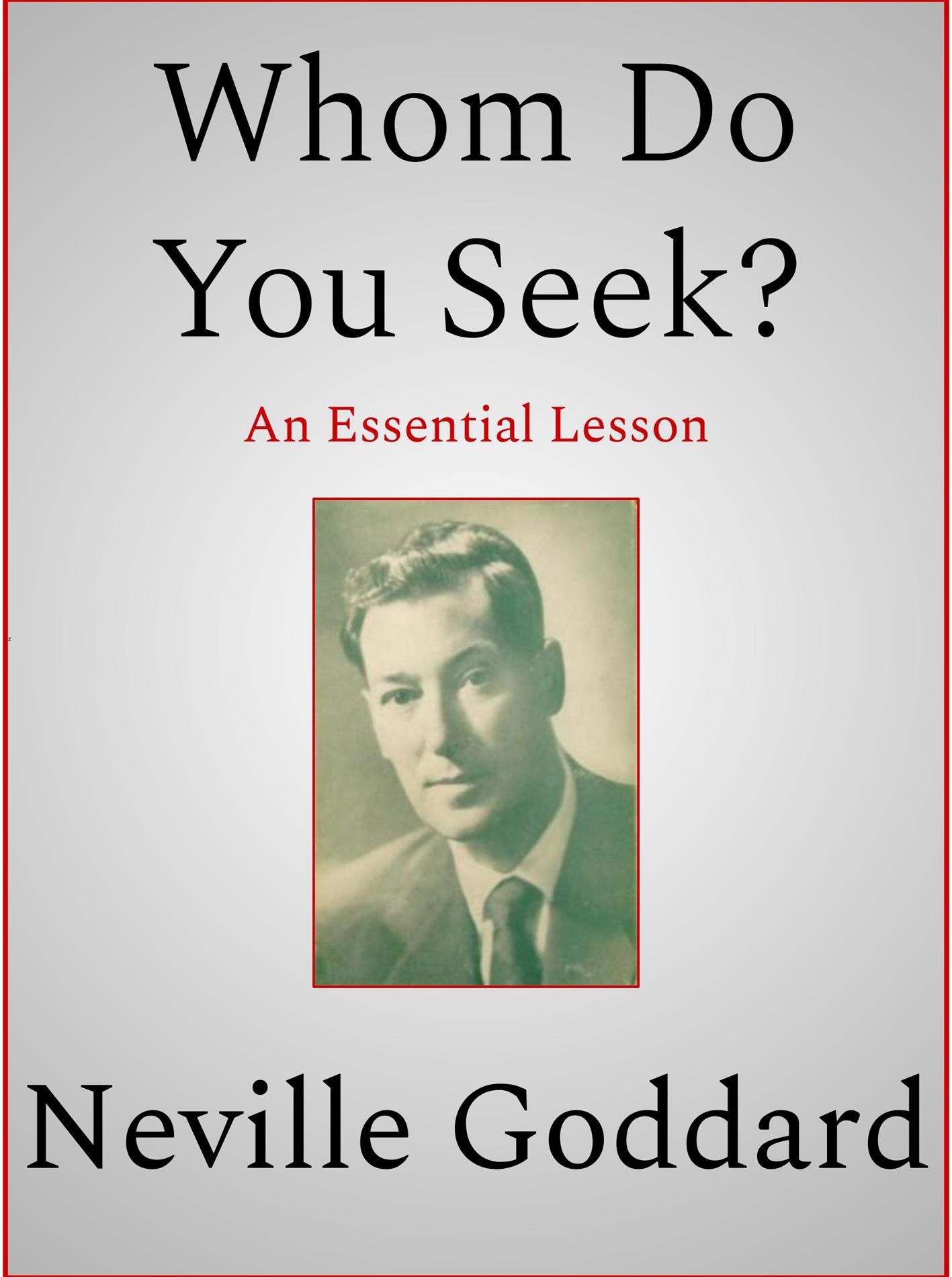 Whom Do You Seek? - Neville Goddard - E-Book