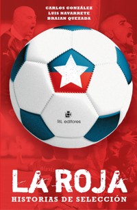 La Roja: historias de selección - Carlos González - E-Book