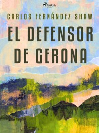 El defensor de Gerona - Carlos Fernández Shaw - E-Book