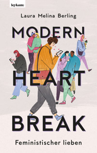 Modern Heartbreak - Feministischer lieben - Laura Melina Berling - E-Book