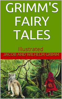 Grimms’ Fairy Tales - Illustrated - Wilhelm Grimm - E-Book