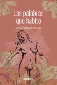 Las palabras que habito - Leticia Quemada Arriaga - E-Book