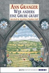 Wer andern eine Grube gräbt - Ann Granger - E-Book