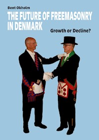 The Future of Freemasonry in Denmark - Bent Okholm - E-Book