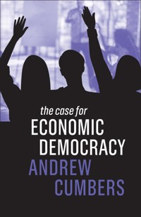 The Case for Economic Democracy - Andrew Cumbers - E-Book