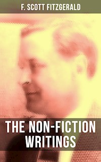 The Non-Fiction Writings of F. Scott Fitzgerald - F.Scott Fitzgerald - E-Book