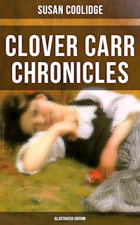 Clover Carr Chronicles (Illustrated Edition) - Susan Coolidge - E-Book