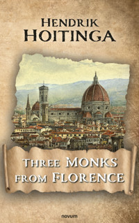 Three Monks from Florence - Hendrik Hoitinga - E-Book