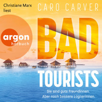 Bad Tourists - Sie sind gute Freundinnen. Aber noch bessere Lügnerinnen. (Ungekürzte Lesung) - Caro Carver - Hörbuch