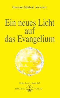 Ein neues Licht auf das Evangelium - Omraam Mikhaël Aïvanhov - E-Book