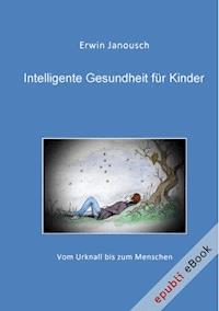 Intelligente Gesundheit für Kinder - Erwin Janousch - E-Book