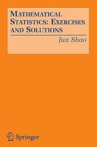 Mathematical Statistics: Exercises and Solutions - Jun Shao - E-Book