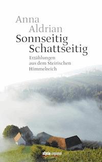 Sonnseitig. Schattseitig. - Anna Aldrian - E-Book