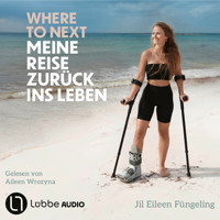 Where to Next. Meine Reise zurück ins Leben (Ungekürzt) - Jil Eileen Füngeling - Hörbuch