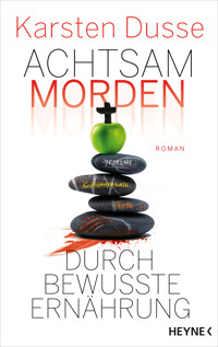 Achtsam morden durch bewusste Ernährung - Karsten Dusse - E-Book