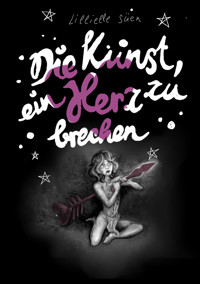 Die Kunst, ein Herz zu brechen - Lillielle Süen - E-Book