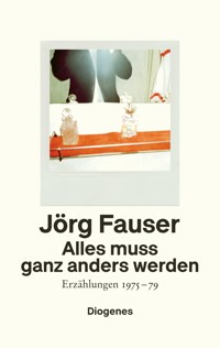 Alles muss ganz anders werden - Jörg Fauser - E-Book