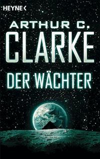 Der Wächter - Arthur C. Clarke - E-Book