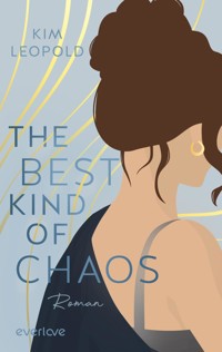 The Best Kind of Chaos - Kim Leopold - E-Book