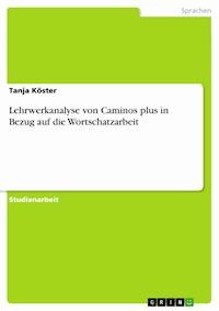 Lehrwerkanalyse von Caminos plus in Bezug auf die Wortschatzarbeit - Tanja Köster - E-Book