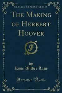 The Making of Herbert Hoover - Rose Wilder Lane - E-Book