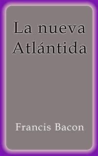 La nueva Atlántida - Francis Bacon - E-Book