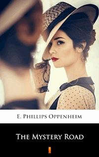 The Mystery Road - E. Phillips Oppenheim - E-Book