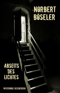 Abseits des Lichtes - Norbert Böseler - E-Book