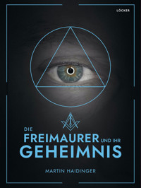 Die Freimaurer und ihr Geheimnis - Martin Haidinger - E-Book
