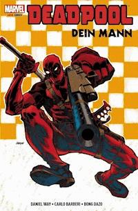 Deadpool - Dein Mann - Daniel Way - E-Book
