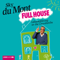 Full House - Liebeserklärung an die Chaosfamilie - Sky du Mont - Hörbuch