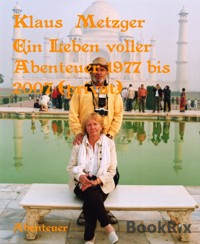 Ein Leben voller Abenteuer 1977 bis 2007 (privat) - Klaus Metzger - kostenlos E-Book