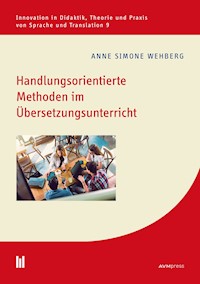 Handlungsorientierte Methoden im Übersetzungsunterricht - Anne Simone Wehberg - E-Book
