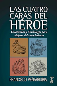 Las cuatro caras del héroe - Francisco Peñarrubia - E-Book