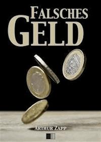 Falsches Geld - Arthur Zapp - E-Book
