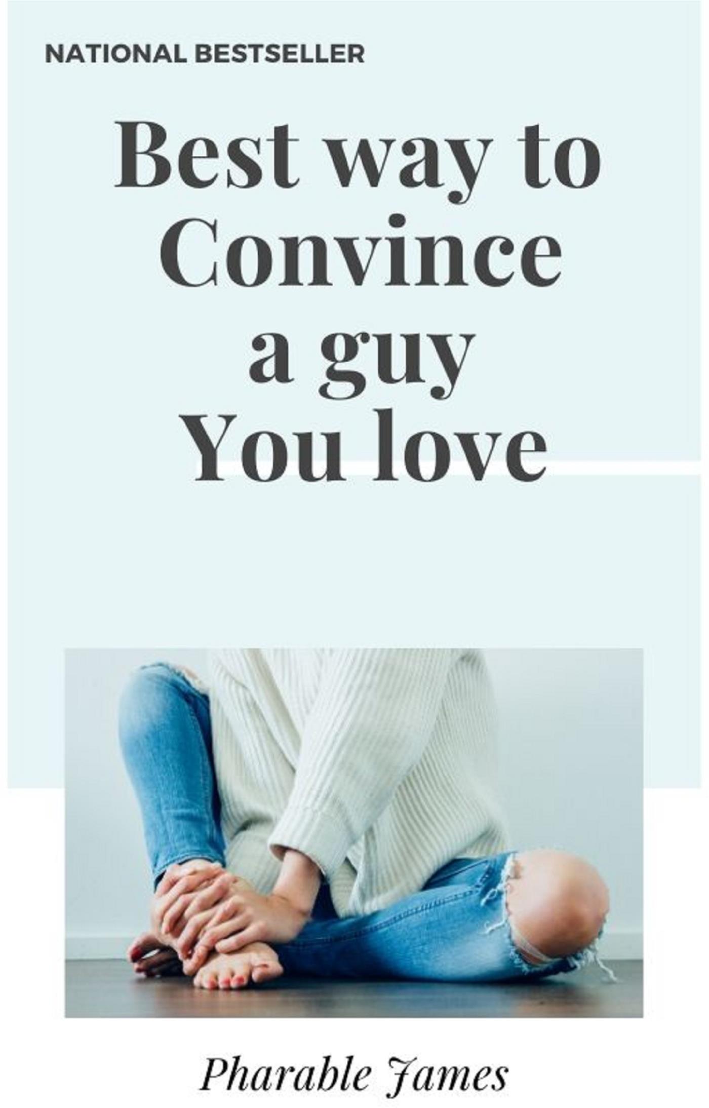 Best way to convince a guy you love - Pharable - E-Book