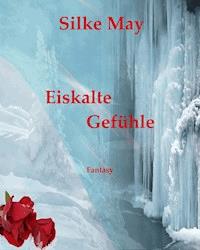 Eiskalte Gefühle - Silke May - E-Book