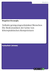 Teilhabe geistig eingeschränkter Menschen. Die Bedeutsamkeit der Lehre von lebenspraktischen Kompetenzen - Dogukan Kocaoglu - E-Book