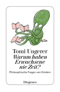 Warum haben Erwachsene nie Zeit? - Tomi Ungerer - E-Book
