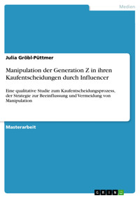 Manipulation der Generation Z in ihren Kaufentscheidungen durch Influencer - Julia Gröbl-Püttmer - E-Book