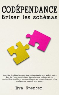 Codépendance, briser les schémas - Eva Spencer - E-Book