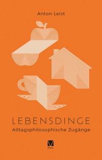Lebensdinge - Anton Leist - E-Book