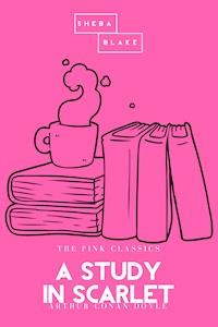 A Study in Scarlet | The Pink Classics - Arthur Conan Doyle - E-Book