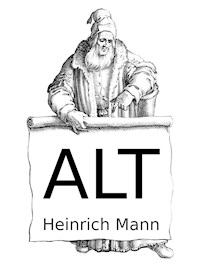 Alt - Heinrich Mann - E-Book