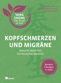 Kopfschmerzen und Migräne (Yang Sheng 5) - Johannes Bernot - E-Book