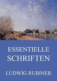 Essentielle Schriften - Ludwig Rubiner - E-Book
