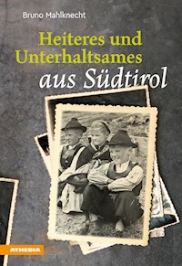 Heiteres und Unterhaltsames aus Südtirol - Bruno Mahlknecht - E-Book