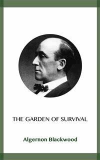 The Garden of Survival - Algernon Blackwood - E-Book
