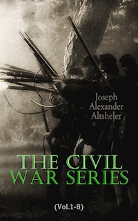 The Civil War Series (Vol.1-8) - Joseph Alexander Altsheler - E-Book
