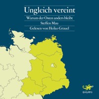 Ungleich vereint - Steffen Mau - E-Book + Hörbuch